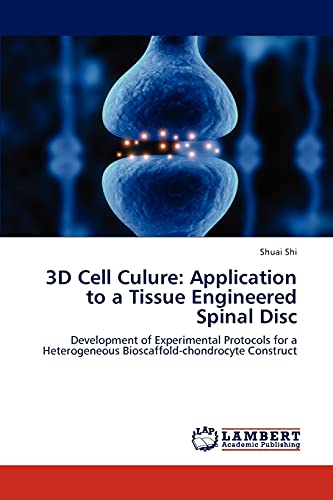 3D Cell Culure: Application to a Tissue Engineered Spinal Disc: Development of Experimental Protocols for a Heterogeneous Bioscaffold-chondrocyte Construct