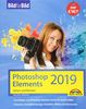 PhotoShop Elements 2019 - Bild für Bild erklärt - komplett in Farbe