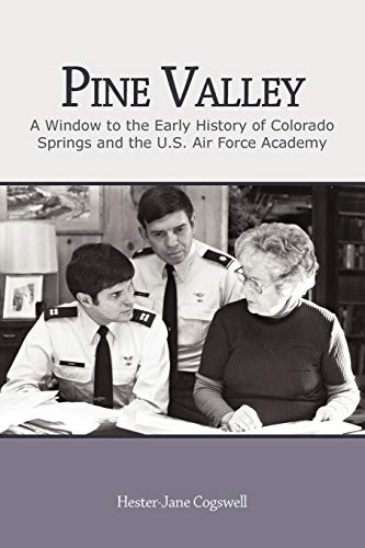Pine Valley: A Window to the Early History of Colorado Springs and the U.S. Air Force Academy