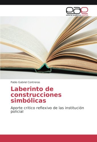 Laberinto de construcciones simbólicas: Aporte critico reflexivo de las institución policial