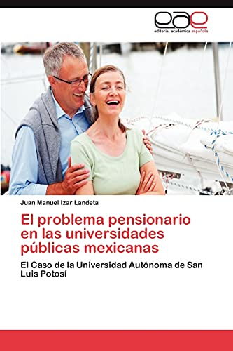 El problema pensionario en las universidades públicas mexicanas: El Caso de la Universidad Autónoma de San Luis Potosí