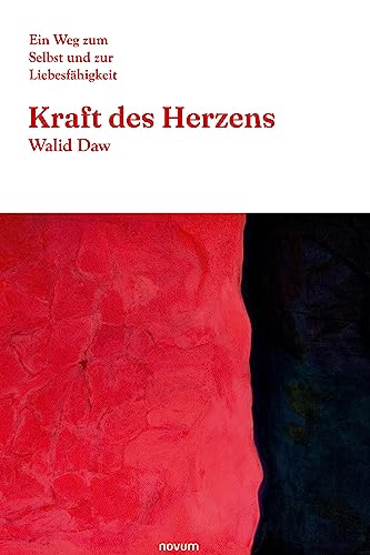 Kraft des Herzens: Ein Weg zum Selbst und zur Liebesfähigkeit