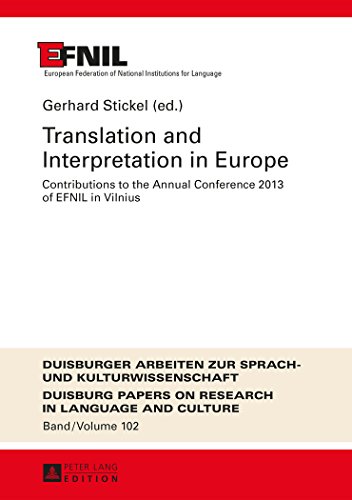 Translation and Interpretation in Europe: Contributions to the Annual Conference 2013 of EFNIL in Vilnius (Duisburger Arbeiten Zur Sprach- Und Kulturwissenschaft)