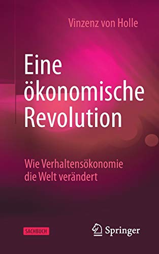 Eine ökonomische Revolution: Wie Verhaltensökonomie die Welt verändert