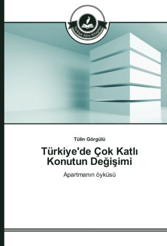 Türkiye'de Çok Katlı Konutun Değişimi: Apartmanın öyküsü: Apartmanin öyküsü
