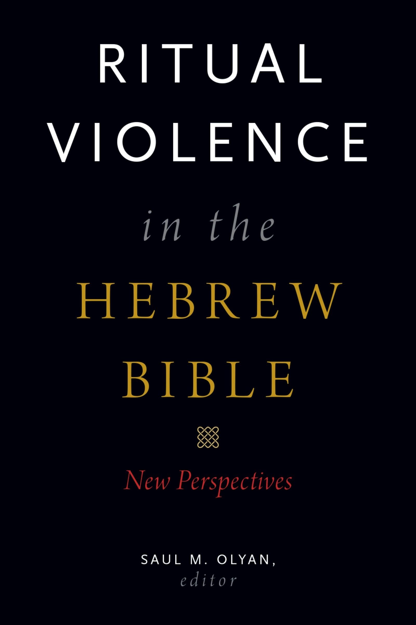 Ritual Violence in the Hebrew Bible: New Perspectives