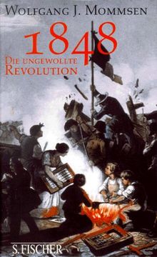 Achtzehnhundertachtundvierzig (1848). Die ungewollte Revolution. Die revolutionären Bewegungen in Europa 1830 - 1849