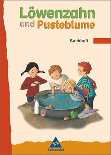 Löwenzahn und Pusteblume - Ausgabe 2004: Sachheft