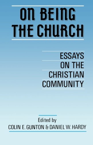 On Being the Church: Essays On The Christian Community