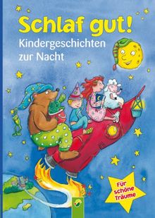 Schlaf gut! Kindergeschichten zur Nacht