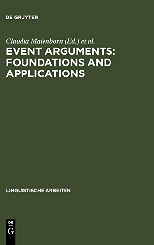 Event Arguments: Foundations and Applications (Linguistische Arbeiten, 501, Band 501)