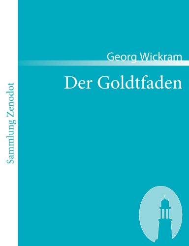 Der Goldtfaden: Ein schöne liebliche vnd kurtzweilige Histori von eines arm? hir ten son / Lewfrid genant / welcher auß seinem fleißigen studieren / ... Jörg Wickram von Colmar (Sammlung Zenodot)