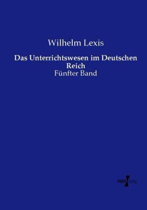 Das Unterrichtswesen im Deutschen Reich: Fünfter Band