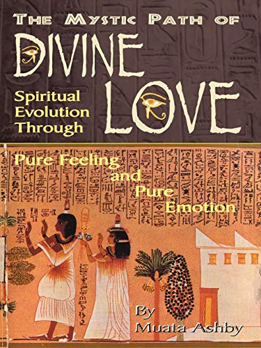 God of Love and the Mystic Path to Self-Realization: The Secrets of Success on the Spiritual Path and the way to Self-Mastery and Immortality: Spiritual Evolution Through Pure Feeling and Emotion