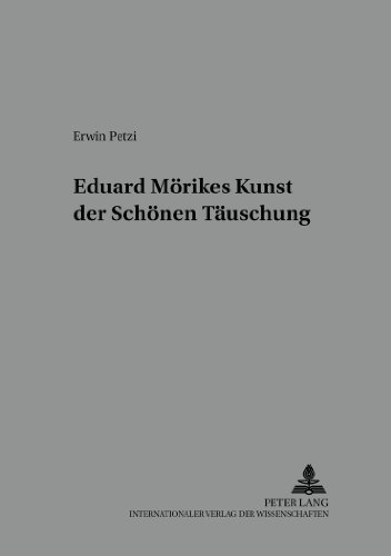 Eduard Mörikes Kunst der schönen Täuschung (Regensburger Beiträge zur deutschen Sprach- und Literaturwissenschaft)