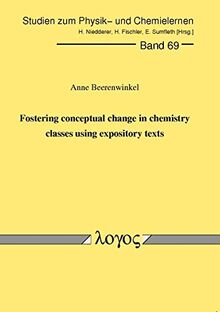 Fostering conceptual change in chemistry classes using expository texts (Studien zum Physik- und Chemielernen, Band 69)