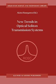 New Trends in Optical Soliton Transmission Systems: Proceedings of the Symposium held in Kyoto, Japan, 18–21 November 1997 (Solid-State Science and Technology Library, 5, Band 5)