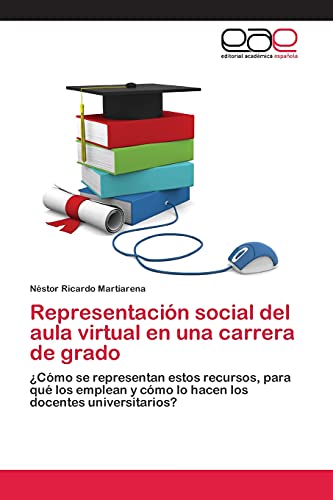 Representación social del aula virtual en una carrera de grado: ¿Cómo se representan estos recursos, para qué los emplean y cómo lo hacen los docentes universitarios?