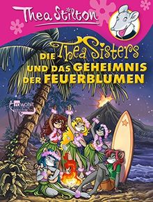 Die Thea Sisters und das Geheimnis der Feuerblumen