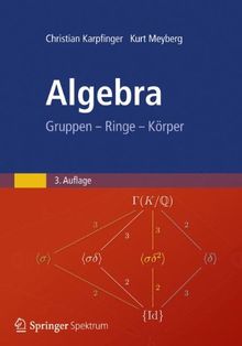 Algebra: Gruppen - Ringe - Körper