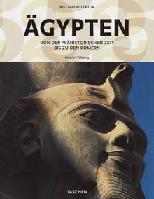 Weltarchitektur - Ägypten: Von der Prähistorischen Zeit bis zu den Römern