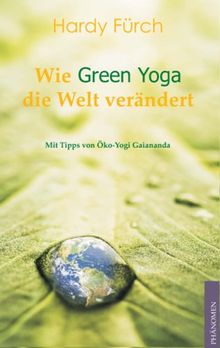 Wie Green Yoga die Welt verändert