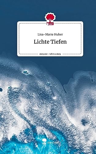 Lichte Tiefen. Life is a Story - story.one