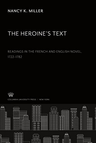The Heroine¿S Text: Readings in the French and English Novel, 1722¿1782