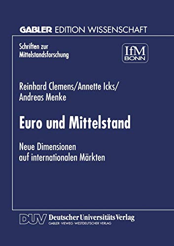 Euro und Mittelstand: Neue Dimensionen auf internationalen Märkten (Schriften zur Mittelstandsforschung) (German Edition) (Schriften zur Mittelstandsforschung, 78, Band 78)