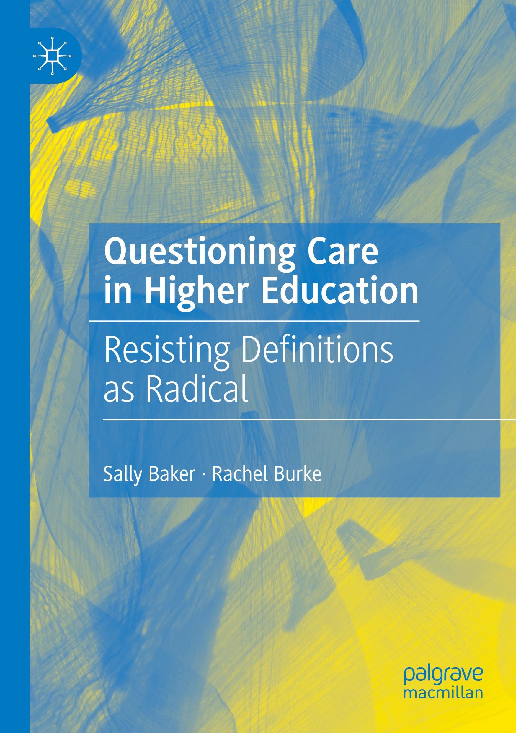Questioning Care in Higher Education: Resisting Definitions as Radical