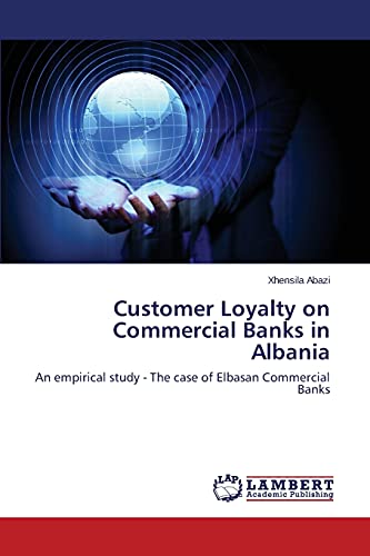 Customer Loyalty on Commercial Banks in Albania: An empirical study - The case of Elbasan Commercial Banks