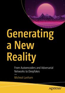 Generating a New Reality: From Autoencoders and Adversarial Networks to Deepfakes