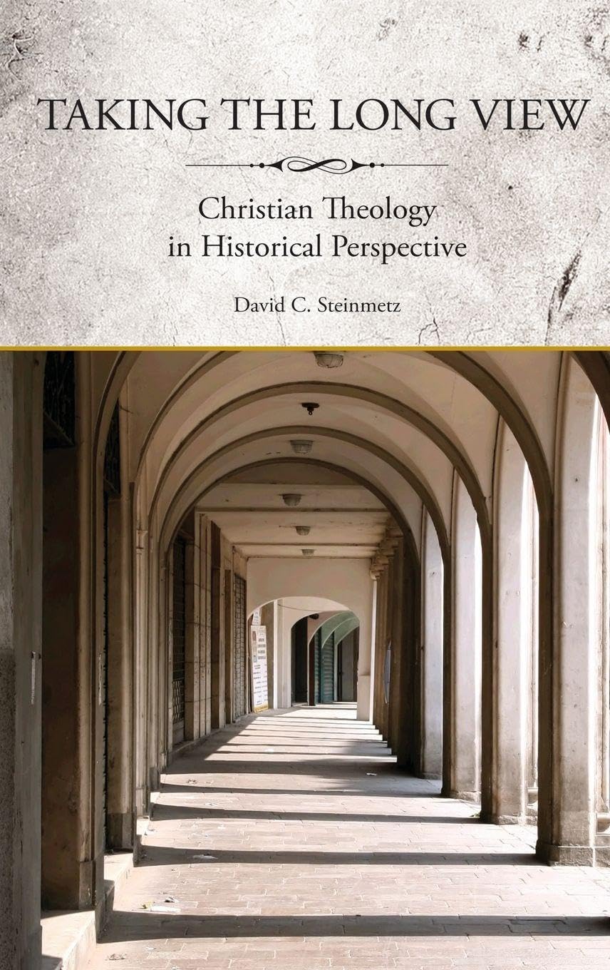 Taking the Long View: Christian Theology in Historical Perspective
