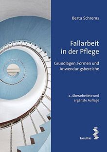 Fallarbeit in der Pflege: Grundlagen, Formen und Anwendungsbereiche