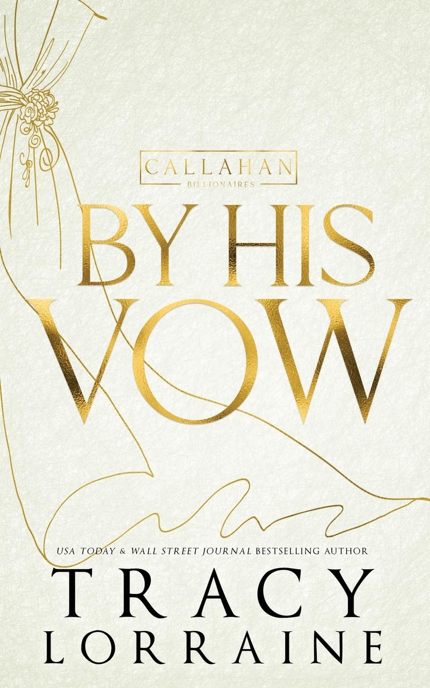 Tracy Lorraine By His Vow, Discreet Edition (Callahan Billionaires Discreet Editions, Band 1)