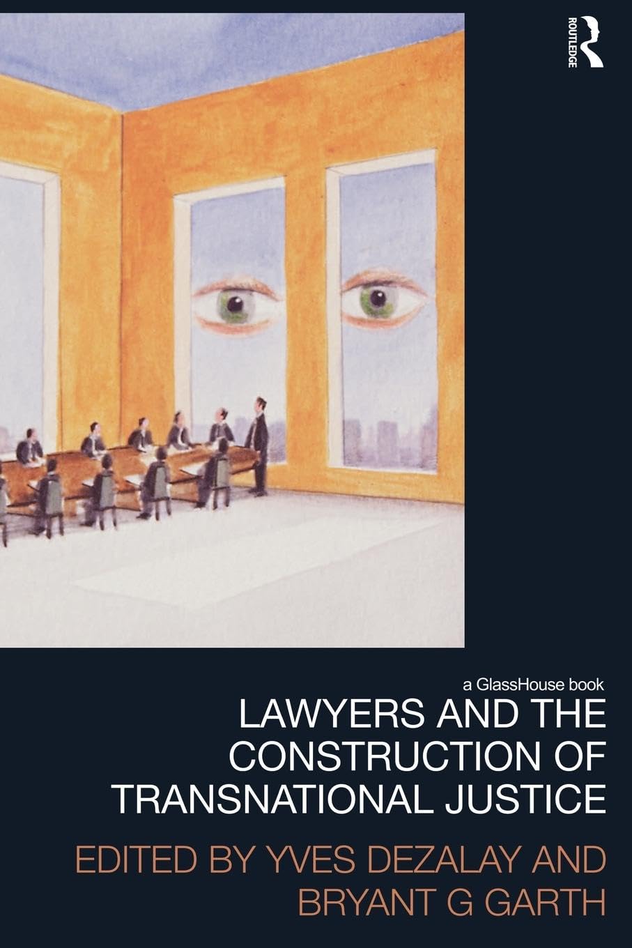 Lawyers and the Construction of Transnational Justice (Law, Develoopment and Globalization)