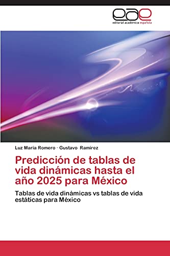 Predicción de tablas de vida dinámicas hasta el año 2025 para México: Tablas de vida dinámicas vs tablas de vida estáticas para México