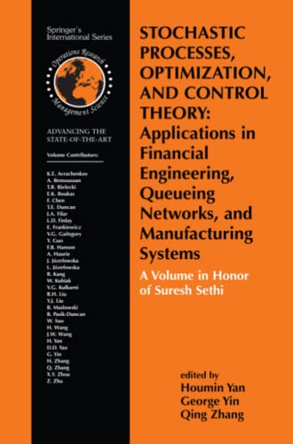 Stochastic Processes, Optimization, and Control Theory: Applications in Financial Engineering, Queueing Networks, and Manufacturing Systems: A Volume ... Research & Management Science, Band 94)