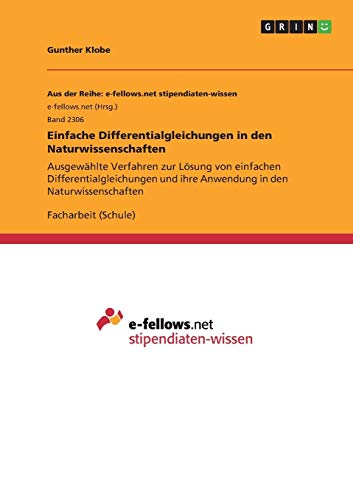 Einfache Differentialgleichungen in den Naturwissenschaften: Ausgewählte Verfahren zur Lösung von einfachen Differentialgleichungen und ihre Anwendung in den Naturwissenschaften