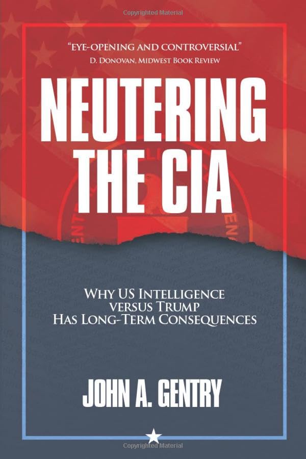 Neutering the CIA: Why US Intelligence Versus Trump Has Long-Term Consequences