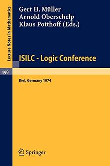 ISILC - Logic Conference: Proceedings of the International Summer Institute and Logic Colloquium, Kiel 1974 (Lecture Notes in Mathematics (499), Band 499)