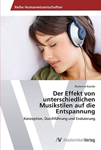 Der Effekt von unterschiedlichen Musikstilen auf die Entspannung: Konzeption, Durchführung und Evaluierung