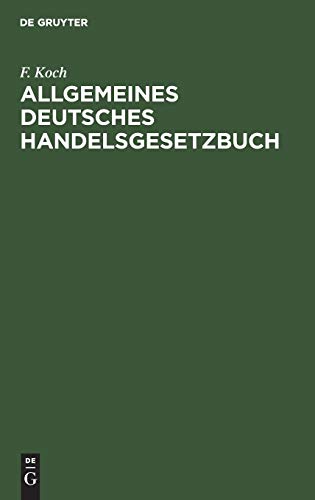 Allgemeines deutsches Handelsgesetzbuch: Herausgegeben mit Kommentar in Anmerkungen