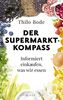 Der Supermarkt-Kompass: Informiert einkaufen, was wir essen