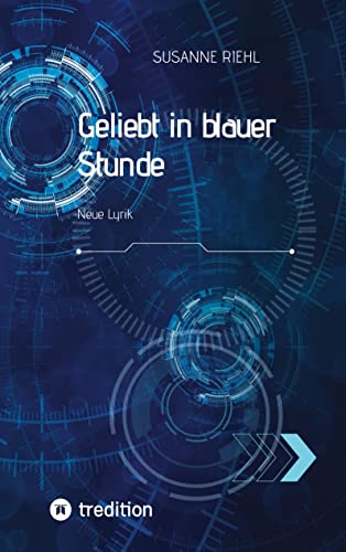Geliebt in blauer Stunde: Neue Lyrik