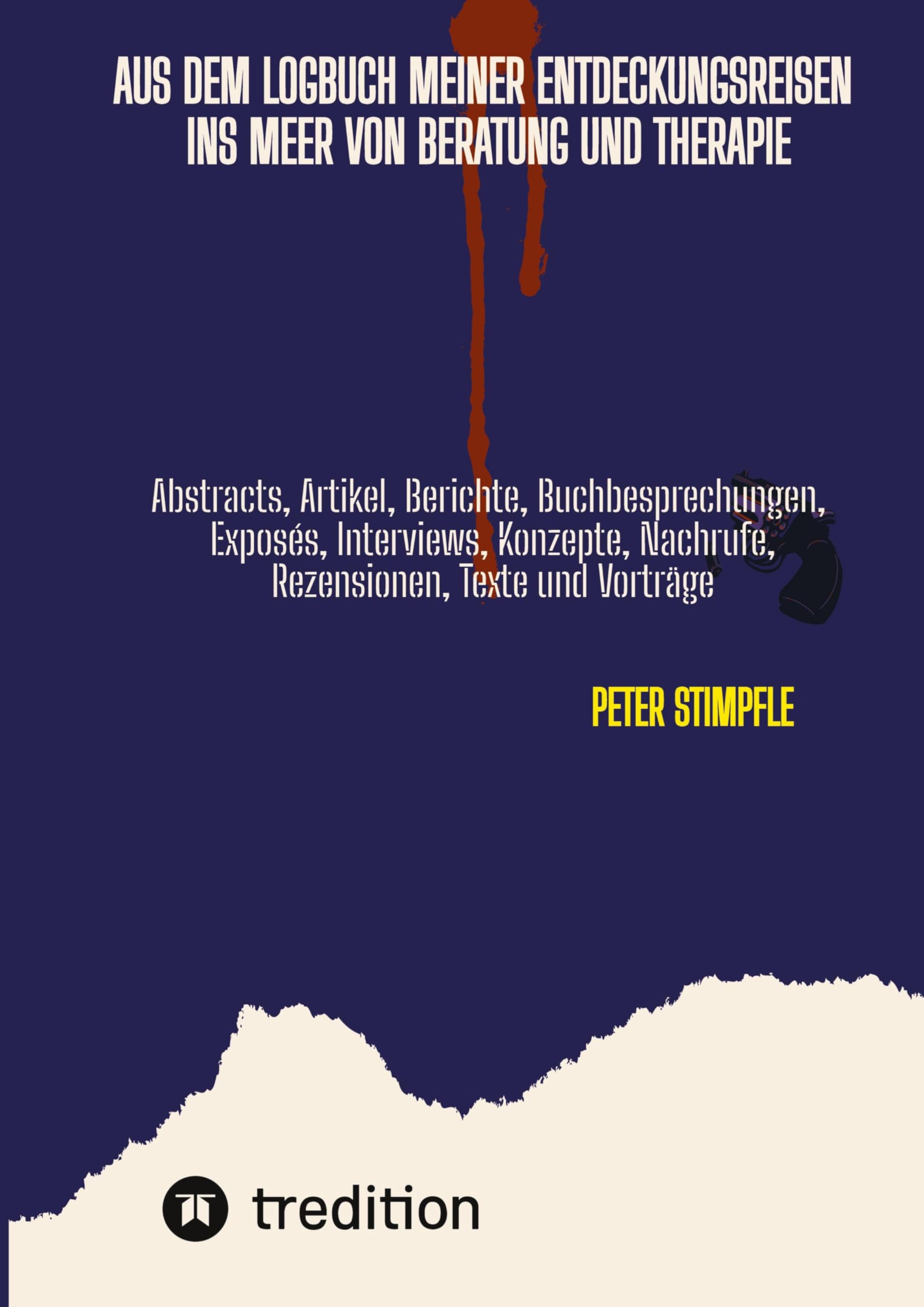 Logbuch Auszüge aus meinen Entdeckungsreisen zu unentdeckten Inseln im unendlichen Meer von Beratung und Therapie: Abstracts, Artikel, Berichte, ... Interviews, Rezensionen und Vortra¿ge