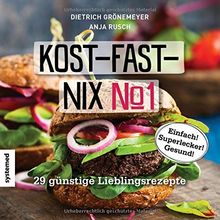 Kost-fast-nix-Kochbuch: 49 günstige Lieblingsrezepte