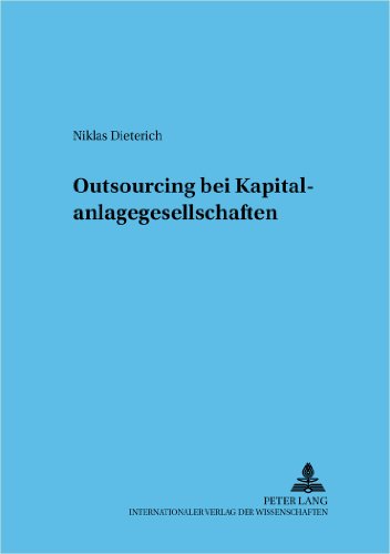 Outsourcing bei Kapitalanlagegesellschaften (Frankfurter wirtschaftsrechtliche Studien)