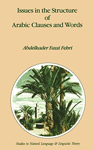 Issues in the Structure of Arabic Clauses and Words (Studies in Natural Language and Linguistic Theory, 29, Band 29)