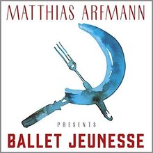 Matthias Arfmann Presents Ballet Jeunesse (Limited Edition)